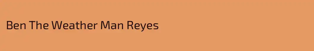 Ben The Weather Man Reyes